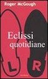 Roger McGough, F. Nasi - Eclissi quotidiane. Testo inglese a fronte