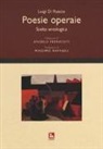 Luigi Di Ruscio - Poesie operaie. Scelta antologica