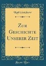 Karl Gutzkow - Zur Geschichte Unserer Zeit (Classic Reprint)