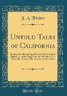 J. A. Filcher - Untold Tales of California