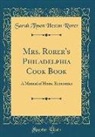 Sarah Tyson Heston Rorer - Mrs. Rorer's Philadelphia Cook Book