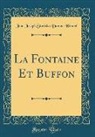 Jean Joseph Stanislas Damas-Hinard - La Fontaine Et Buffon (Classic Reprint)