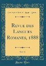 Société pour l'Étude des La Romanes, Societe Pour L'Etude Des Lan Romanes, Société Pour L'Étude Des Lan Romanes - Revue des Langues Romanes, 1888, Vol. 32 (Classic Reprint)