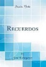 José Echegaray - Recuerdos (Classic Reprint)