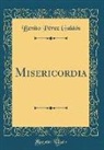 Benito Perez Galdos, Benito Pérez Galdós - Misericordia (Classic Reprint)