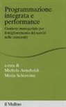 M. Arnaboldi, M. Schiavone - Programmazione integrata e performance. Gestione manageriale per il miglioramento dei servizi nelle università