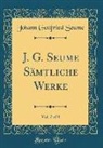 Johann Gottfried Seume - J. G. Seume Sämtliche Werke, Vol. 7 of 8 (Classic Reprint)