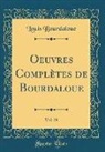 Louis Bourdaloue - Oeuvres Complètes de Bourdaloue, Vol. 29 (Classic Reprint)
