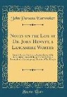 John Parsons Earwaker - Notes on the Life of Dr. John Hewytt, a Lancashire Worthy