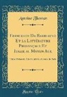 Antoine Thomas - Francesco Da Barberino Et la Littérature Provençale Et Italie au Moyen Age
