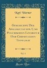Karl Werner - Geschichte Der Apologetischen Und Polemischen Literatur Der Christlichen Theologie, Vol. 3 (Classic Reprint)