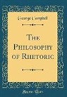George Campbell - The Philosophy of Rhetoric (Classic Reprint)