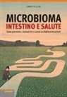 Fabio Piccini - Microbioma. Intestino e salute. Come prevenire, riconoscere e curare le disbiosi intestinali