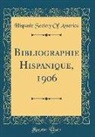 Hispanic Society Of America - Bibliographie Hispanique, 1906 (Classic Reprint)