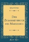 Paul Ernst - Der Zusammenbruch des Marxismus (Classic Reprint)