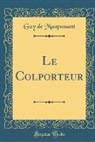 Guy de Maupassant - Le Colporteur (Classic Reprint)