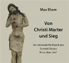 Max Eham - Von Christi Marter und Sieg, 1 Audio-CD (Hörbuch)