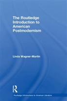 WAGNER MARTIN, Linda Wagner-Martin, Linda (University of North Carolina Wagner-Martin, Linda (University of North Carolina at Chapel Hill Wagner-Martin, Wagner-Martin Linda - Routledge Introduction to American Postmodernism