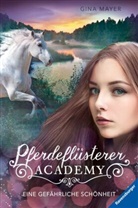 Gina Mayer - Pferdeflüsterer-Academy - Eine gefährliche Schönheit