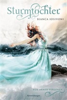 Bianca Iosivoni - Sturmtochter, Band 2: Für immer verloren (Dramatische Romantasy mit Elemente-Magie von SPIEGEL-Bestsellerautorin Bianca Iosivoni)