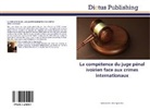 Sehonnoudea Jaïrus Agossadou - La compétence du juge pénal ivoirien face aux crimes internationaux
