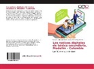Catalin Camargo Pardo, Catalina Camargo Pardo, Claudia María Maya Franco - Los nativos digitales de básica secundaria, Medellín - Colombia