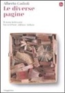 Alberto Cadioli - Le diverse pagine. Il testo letterario tra scrittore, editore, lettore