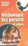Thomas Gordon, Gordon Thomas - Wychowanie bez porazek w szkole