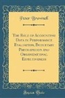 Peter Brownell - The Role of Accounting Data in Performance Evaluation, Budgetary Participation and Organizational Effectiveness (Classic Reprint)