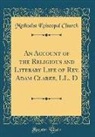 Methodist Episcopal Church - An Account of the Religious and Literary Life of Rev. Adam Clarke, LL. D (Classic Reprint)