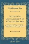 Gentilhomme Pen - Lettres d'un Gentilhomme P. En à Deux de Ses Amis