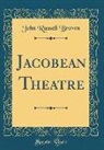 John Russell Brown - Jacobean Theatre (Classic Reprint)