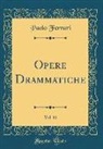 Paolo Ferrari - Opere Drammatiche, Vol. 11 (Classic Reprint)