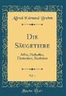 Alfred Edmund Brehm - Die Säugetiere, Vol. 1