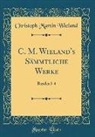 Christoph Martin Wieland - C. M. Wieland's Sämmtliche Werke