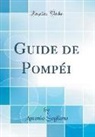 Antonio Sogliano - Guide de Pompéi (Classic Reprint)