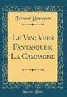 Fernand Desnoyers - Le Vin; Vers Fantasques; La Campagne (Classic Reprint)