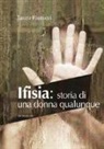 Laura Fantozzi - Ifisia. Storia di una donna qualunque