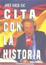 Javier García Isac - Cita con la historia : una historia española del siglo XX rigurosa y polémica