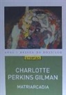 Charlotte Perkins Gilman - Matriarcadia