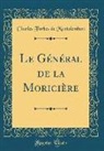 Charles Forbes de Montalembert - Le Général de la Moricière (Classic Reprint)