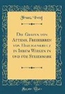 Franz Ilwof - Die Grafen von Attems, Freiherren von Heiligenkreuz in Ihrem Wirken in und f&uuml;r Steiermark (Classic Reprint)