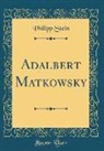 Philipp Stein - Adalbert Matkowsky (Classic Reprint)