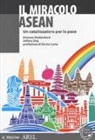 Kishore Mahbubani, Jeffery Sng - Il miracolo ASEAN. Un catalizzatore per la pace