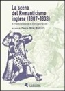 Paola Degli Esposti - La scena del Romanticismo inglese (1807-1833)