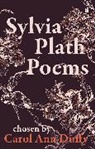 Sylvia Plath - Sylvia Plath Poems Chosen by Carol Ann Duffy