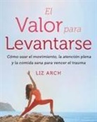 Liz Arch - El valor para levantarse