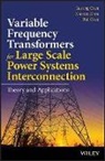 G Chen, Geson Chen, Gesong Chen, Gesong Zhou Chen, Rui Chen, Xiaoxi Zhou... - Variable Frequency Transformers for Large Scale Power Systems