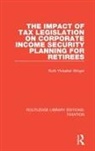 Ruth Ylvisaker Winger, Ruth Ylvisaker Winger - Impact of Tax Legislation on Corporate Income Security Planning for