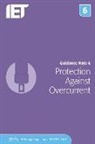 Iet, The Institution of Engineering and Techn, The Institution of Engineering and Technology - Guidance Note 6: Protection Against Overcurrent